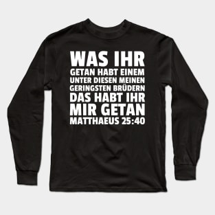 Matthew 25:40 German Least of These My Brethren Long Sleeve T-Shirt